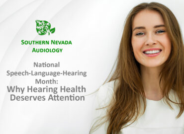 National Speech-Language-Hearing Month: Why Hearing Health Deserves Attention